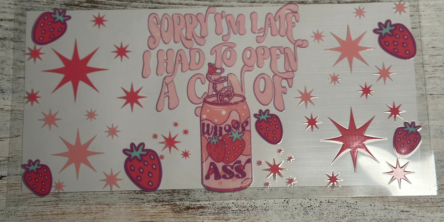 Sorry I'm Late I Had To Open A Can Of Whoop Ass - Wrap