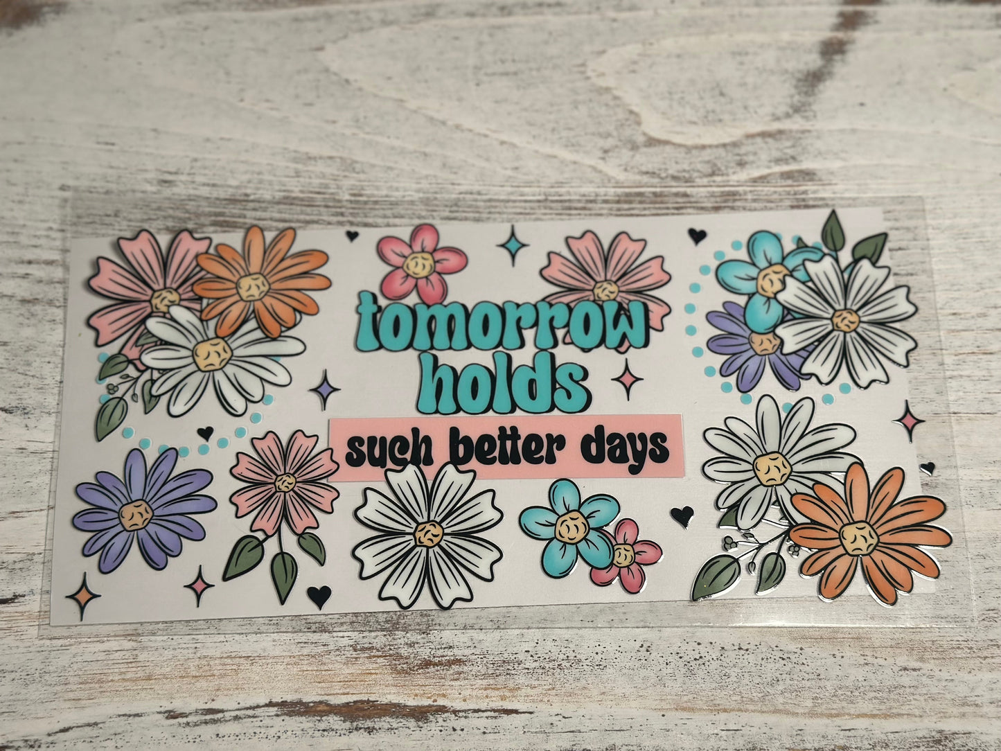 Tomorrow Holds Such Better Days - Wrap