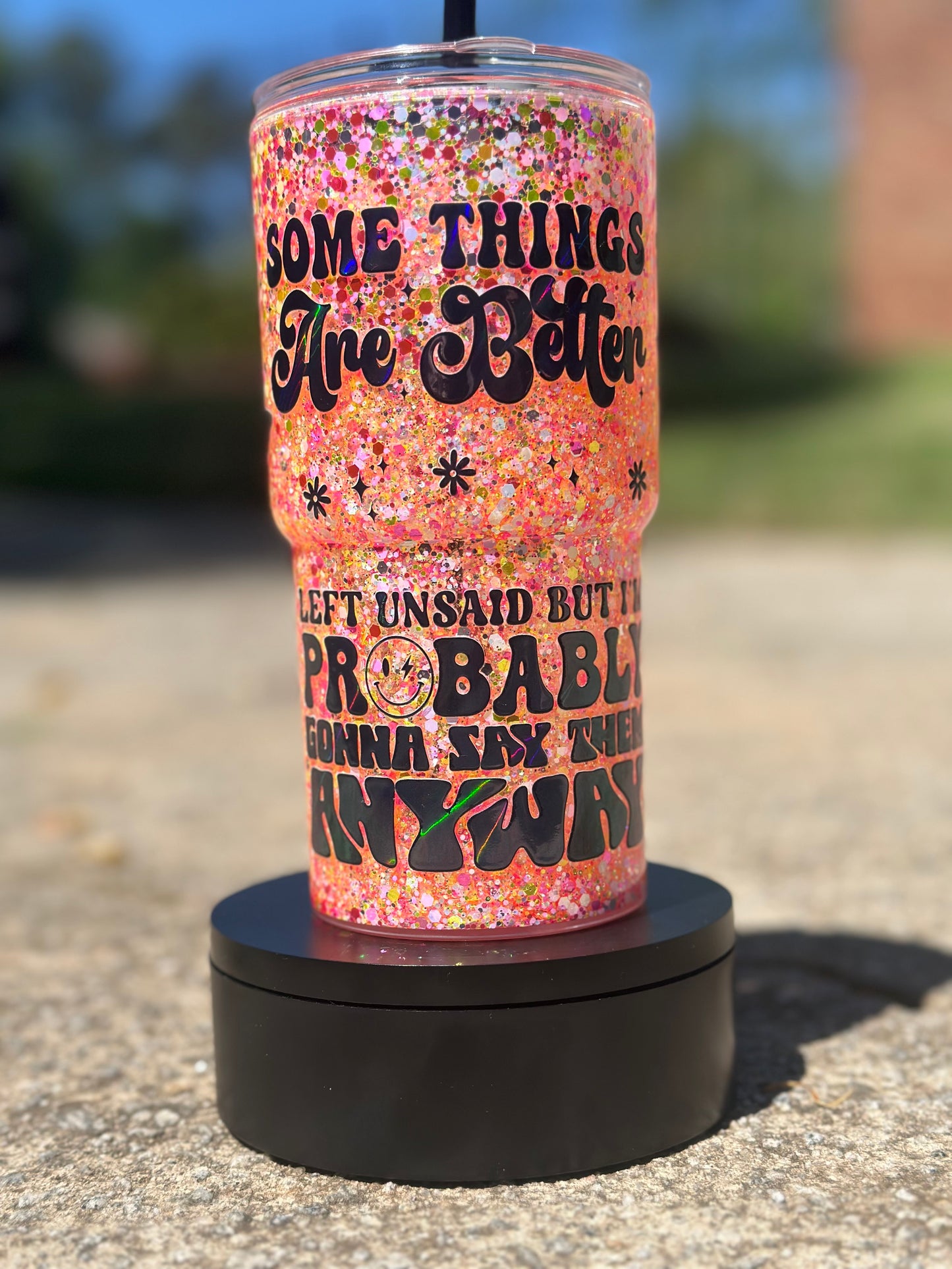 24 Oz Curved Acrylic W/ Black * Lid Some Things Are Better Left Unsaid.....