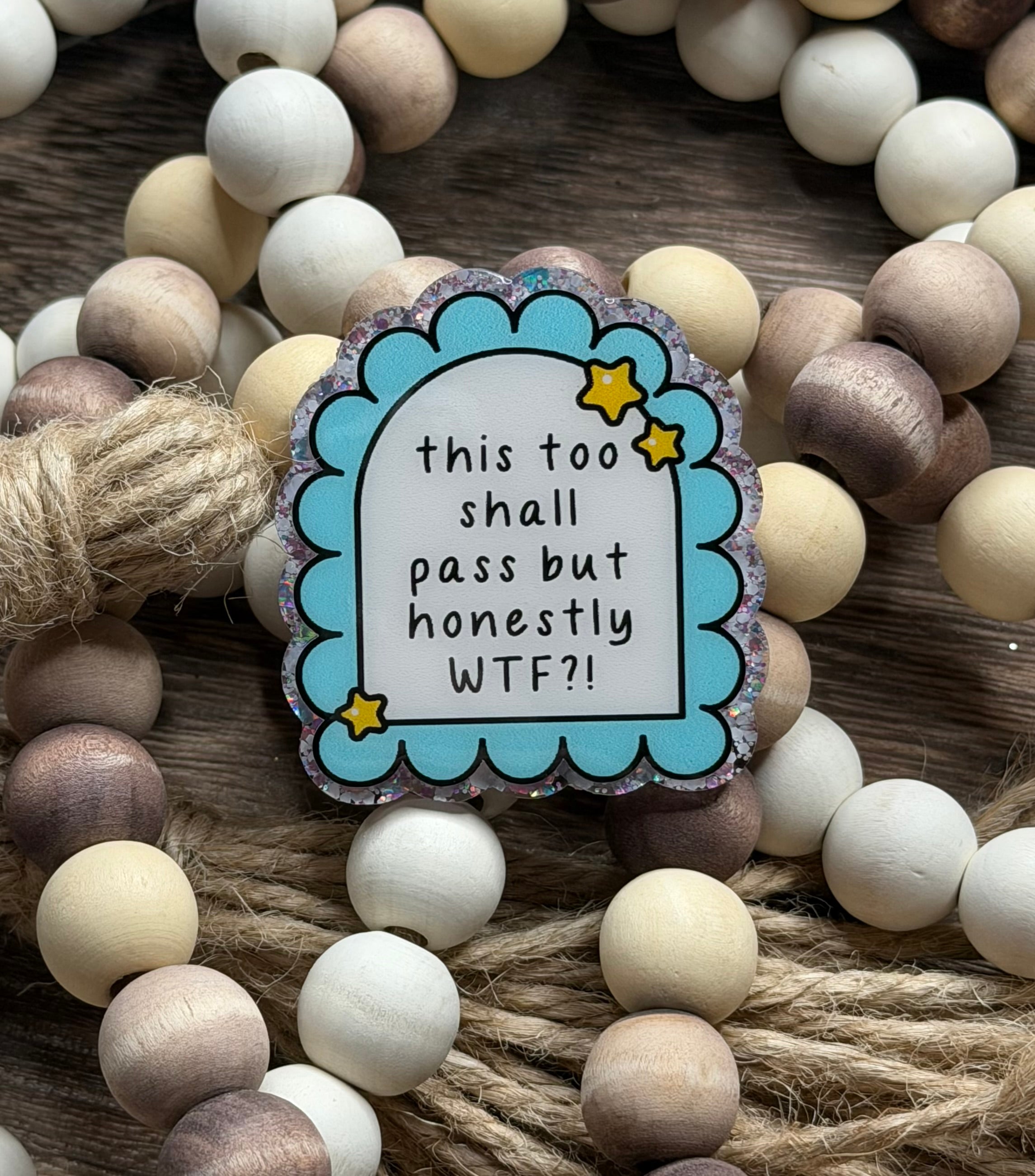 This Too Shall Pass But Honestly WTF?! Pop Socket