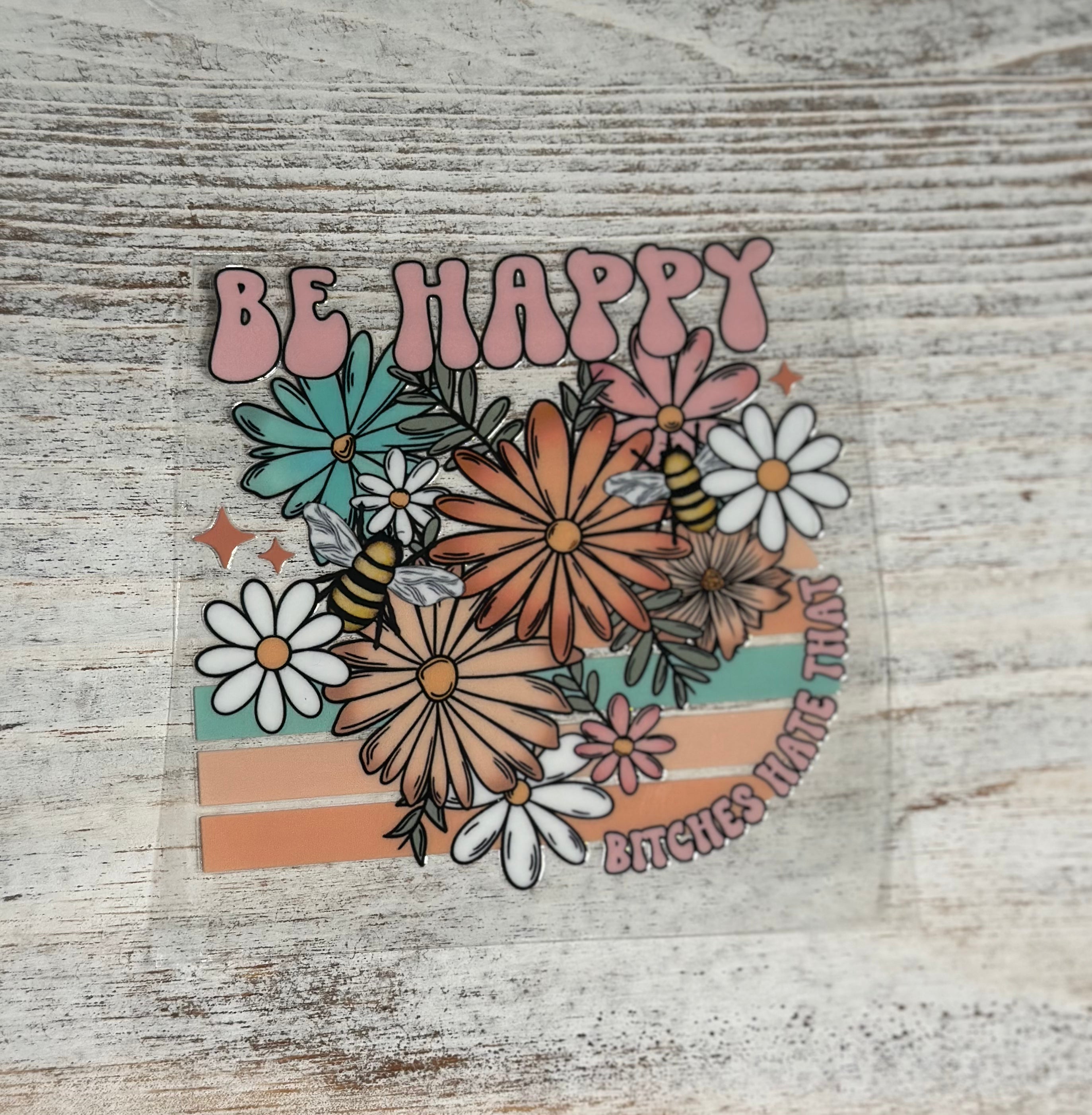 Be Happy Bitches Hate That Decal