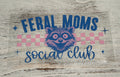 Feral Moms Social Club Wrap