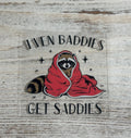 Even Baddies Get Saddies Racoon - Decal